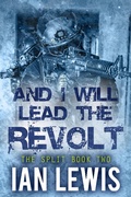 Cover: And I Will Lead the Revolt (The Split, #2) - The Split