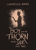 Cover: The Boy With The Thorn In His Side - Part Three - Chantelle Atkins