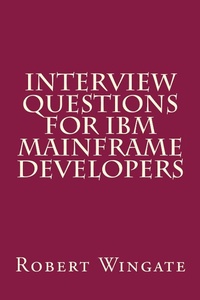 Enlarge image Cover: Interview Questions for IBM Mainframe Developers - Robert Wingate