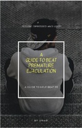 Cover: A Guide To Beat Premature Ejaculation - Omar