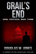 Cover: Grail's End (The Grail Protocol Series, #3) - Douglas W Jones