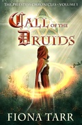 Cover: Call of the Druids (The Priestess Chronicles, #1) - Fiona Tarr