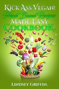 Cover: Kick Ass Vegan! Plant Based Recipes Made Easy Cookbook. - CiJiRO Publishing