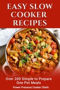 Cover: Easy Slow Cooker Recipes: Over 200 Simple to Prepare One Pot Meals - CiJiRO Publishing