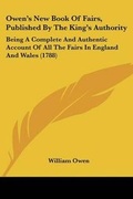 Cover: Owen's New Book Of Fairs, Published By The King's Authority - Kessinger Publishing Co