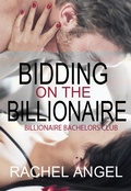 Cover: Bidding on the Billionaire (Bad Boy Billionaire Bachelors Club) - Bad Boy Billionaire Bachelors Club