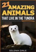 Cover: 21 Amazing Animals That Live In The Tundra (Weird & Wonderful Animals, #5) - Selena Dale