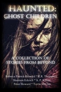 Cover: Haunted: Ghost Children: A Collection of Ghost Stories From Beyond - Mistletoe Press