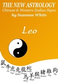 Cover: Leo The New Astrology - Chinese and Western Zodiac Signs: The New Astrology by Sun Sign (New Astrology by Sun Signs, #5) - New Astrology by Sun Signs