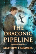 Cover: The Draconic Pipeline (Dreamwalker, #1) - Dreamwalker