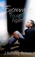 Cover: Encourage Yourself Again - J Asheley Brown