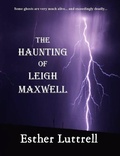 Cover: The Haunting of Leigh Maxwell - Esther Luttrell