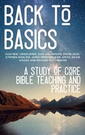 Cover: Back to Basics: A Study of Core Bible Teaching and Practice - Hayes Press