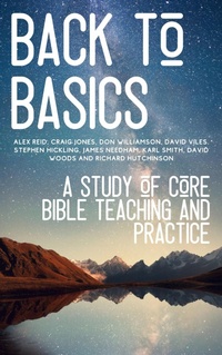 Enlarge image Cover: Back to Basics: A Study of Core Bible Teaching and Practice - Hayes Press