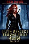 Cover: Lilith Mercury, Werewolf Hunter Series (Boxed Set, Books 1-3, Werewolf Romance) - Red Dawn