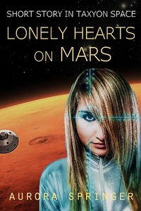 Enlarge image Cover: Lonely Hearts on Mars (Taxyon Space, #0) - Aurora Springer