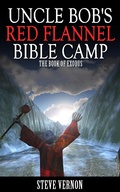 Cover: Uncle Bob's Red Flannel Bible Camp - The Book of Exodus - Stark Raven Publishing