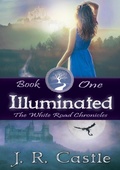 Cover: Illuminated (The White Road Chronicles, #1) - Castle Book Creations