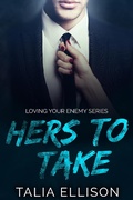 Cover: Hers to Take (Loving Your Enemy, #1) - Talia Ellison