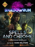 Cover: Shadowrun: Spells & Chrome (Shadowrun Anthology, #1) - Catalyst Game Labs