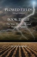 Cover: Plowed Fields Trilogy Edition Book Three - Jim Barber