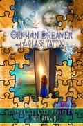 Cover: Orphan Dreamer and the Glass Tattoo (Orphan Dreamer Saga, #2) - J Nell Brown