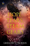 Cover: Hope, Tears, Steam, Gears - NineStar Press, LLC