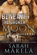Cover: Beneath the Broken Moon: Season One - Kissa Press LLC