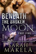 Cover: Beneath the Broken Moon: Part Five - Kissa Press LLC