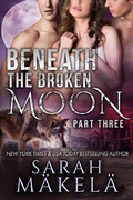 Cover: Beneath the Broken Moon: Part Three - Kissa Press LLC