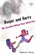Cover: Be Careful What You Wish For (The Adventures of Booper and Harry, #1) - Pleasant Oliver Media LLC