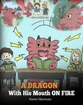 Cover: A Dragon With His Mouth On Fire (My Dragon Books, #10) - My Dragon Books