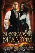 Cover: Clockwork Phantom (Aether Psychics, #2) - Cecilia Dominic