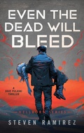 Cover: Even The Dead Will Bleed: A Dave Pulaski Thriller (Hellborn Series, #3) - Steven Ramirez
