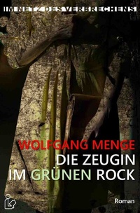 Enlarge image Cover: IM NETZ DES VERBRECHENS - DIE ZEUGIN IM GRÜNEN ROCK - epubli