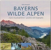 Abbildung von: Bayerns wilde Alpen - Alpine Ursprünglichkeit - grandios und vergänglich - Stürtz