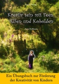 Cover: Kreativ sein mit Feen, Elfen und Kobolden - Sciurus