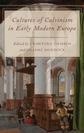 Cover: Cultures of Calvinism in Early Modern Europe - Oxford University Press Inc