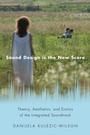 Cover: Sound Design is the New Score - Oxford University Press Inc