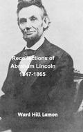 Cover: Recollections of Abraham Lincoln 1847-1865 - Blurb