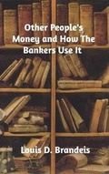 Cover: Other People's Money and How The Bankers Use It - Blurb