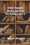 Cover: Other People's Money and How the Bankers Use It - Blurb