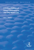 Cover: A Critical Edition of Robert Davenport's The City Night-Cap - Routledge