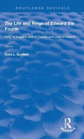 Cover: The Life and Reign of Edward the Fourth (Vol 2) - Routledge