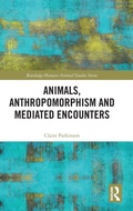 Cover: Animals, Anthropomorphism and Mediated Encounters - Routledge