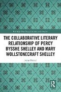 Cover: The Collaborative Literary Relationship of Percy Bysshe Shelley and Mary Wollstonecraft Shelley - Routledge