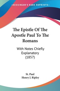 Bild: The Epistle Of The Apostle Paul To The Romans - Kessinger Publishing Co