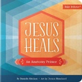 Cover: Jesus Heals - Harvest House Publishers,U.S.