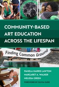 Cover: Community-Based Art Education Across the Lifespan - Teachers' College Press
