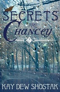Cover: Secrets are Chancey - Kay Dew Shostak